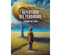 Repertorio del perdurare. Ovunque noi siamo