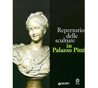 Repertorio delle sculture in Palazzo Pitti. Ediz. illustrata