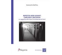 Repetita non iuvant: carcere e recidiva in rapporto alla Casa circondariale di Forlì