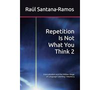 Repetition Is Not What You Think 2: Internalization and the Hidden Stage of Language Learning | Volume 5
