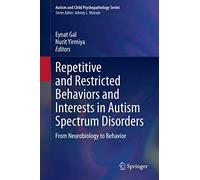Repetitive and Restricted Behaviors and Interests in Autism Spectrum Disorders: From Neurobiology to Behavior