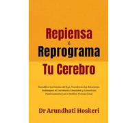 Repiensa y Reprograma Tu Cerebro: Decodifica los Estados del Ego, Transforma las Relaciones, Desbloquea el Crecimiento Emocional y Comunícate Poderosamente con el Análisis Transaccional.