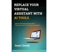 Replace Your Virtual Assistant with AI Tools: Build a Streamlined Back Office That Works 24/7-No Payroll, No Drama