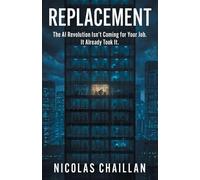 Replacement: The AI Revolution Isn't Coming for Your Job. It Already Took It.
