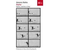 Replay. Calcio, vetrine e choc