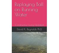 Replaying Ball on Running Water: Constructive Living Updated