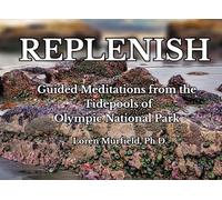 Replenish: Guided Meditations from the Tidepools of Olympic National Park