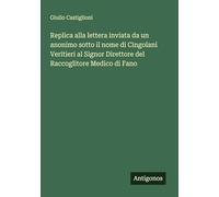 Replica alla lettera inviata da un anonimo sotto il nome di Cingolani Veritieri al Signor Direttore del Raccoglitore Medico di Fano