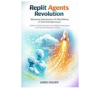 Replit Agents Revolution: Mastering Autonomous AI Workflows for Solo Entrepreneurs: 2