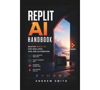 REPLIT AI HANDBOOK: MASTER REPLIT AI FOR WEB APPS, APIS AND AUTOMATION