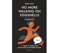 Reply Hacks • NO MORE WALKING ON EGGSHELLS: How To Deal With AVOIDANTS • 6 Evading Tactics • 175 Ways To Respond To Emotionally Unavailable People