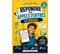 Repondre aux appels d'offre: Le guide pratique pour les TPE et indépendants - Décrochez votre premier marché en moins de 90 jours