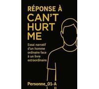 Réponse à Can't Hurt Me: Essai narratif d'un homme ordinaire face à un livre extraordinaire.: 01