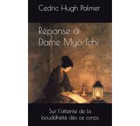 Réponse à Dame Myō-Ichi: Sur l’atteinte de la bouddhéité dès ce corps