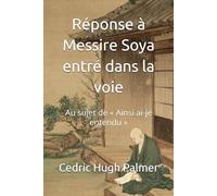 Réponse à Messire Soya entré dans la voie: Au sujet de « Ainsi ai-je entendu »