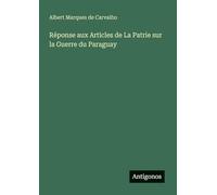 Réponse aux Articles de La Patrie sur la Guerre du Paraguay