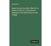 Report for the Year 1882-1883 of H. A. Newton, Director, to the Board of Managers of the Observatory in Vale Collage