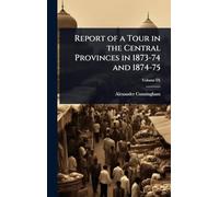 Report of a Tour in the Central Provinces in 1873-74 and 1874-75