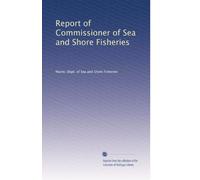 Report of Commissioner of Sea and Shore Fisheries