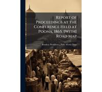 Report of Proceedings at the Conference Held at Poona, 1865. [With] Road Map