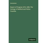Report of Progress 1874-1889. The Geology of Bedford and Fulton Counties