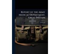 Report of the Army Medical Department, Great Britain