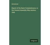 Report of the Bank Commissioners, to the General Assembly May session, 1845