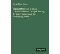 Report of the Board of Sewer Commissioners and George E. Waring, Jr. Expert Engineer, on the Intercepting Sewer