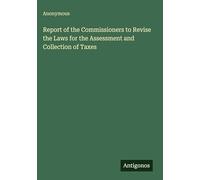 Report of the Commissioners to Revise the Laws for the Assessment and Collection of Taxes