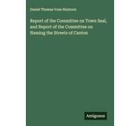 Report of the Committee on Town Seal, and Report of the Committee on Naming the Streets of Canton