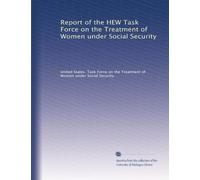 Report of the HEW Task Force on the Treatment of Women under Social Security