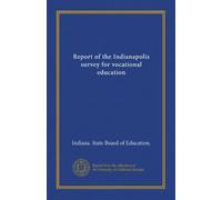 Report of the Indianapolis survey for vocational education (v.2)