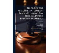 Report Of The Missouri State Prison Board Covering The Biennial Period Ending December 31
