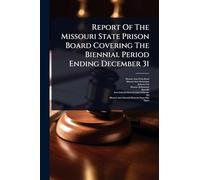 Report Of The Missouri State Prison Board Covering The Biennial Period Ending December 31
