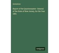 Report of the Quartermaster- General of the State of New Jersey, for the Year 1881