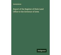 Report of the Register of State Land Office to the Governor of Iowa