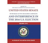 Report of the Select Committee on Intelligence United States Senate on Russian Active Measures Campaigns and Interference in the 2016 U.S. Election ... Threats and Vulnerabilities