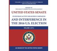 Report of the Select Committee on Intelligence United States Senate on Russian Active Measures Campaigns and Interference in the 2016 U.S. Election ... Threats and Vulnerabilities