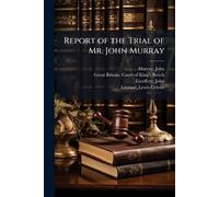 Report of the Trial of Mr. John Murray