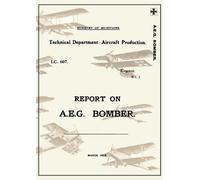 REPORT ON A.E.G. BOMBER, March 1918Reports on German Aircraft 3 (Tascabile)