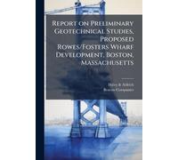 Report on Preliminary Geotechnical Studies, Proposed Rowes/Fosters Wharf Development, Boston, Massachusetts