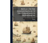 Report On The Administration Of The Punjab And Its Dependencies