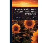 Report On The Coast And Deep Sea Fisheries Of Ireland