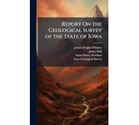 Report On the Geological Survey of the State of Iowa