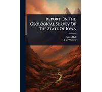 Report On The Geological Survey Of The State Of Iowa