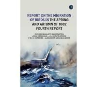 Report on the Migration of Birds in the Spring and Autumn of 1882. Fourth Report