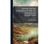 Report on the Paintings of the T.B. Walker Art Collection