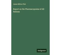 Report on the Pharmacopoeias of All Nations