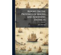 Report On the Province of Malwa and Adjoining Districts