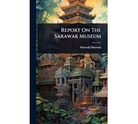 Report On The Sarawak Museum